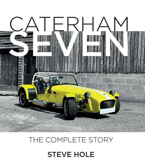 Caterham Seven (The Complete Story) by Steve Hole, 9780719846199