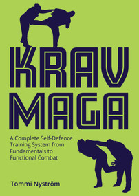 Krav Maga (A Complete Self-Defence Training System from Fundamentals to Functional Combat) by Tommi Nyström, 9780719846304