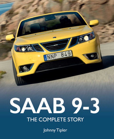 Saab 9-3 (The Complete Story) by Johnny Tipler, 9780719846328