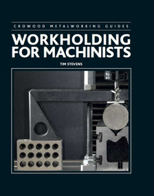 Workholding for Machinists by Tim Stevens, 9780719846380