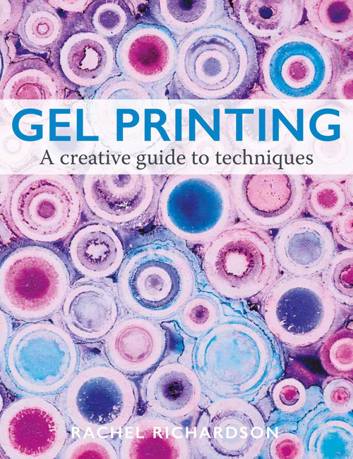 Gel Printing (A Creative Guide to Techniques) by Rachel Richardson, 9780719846434
