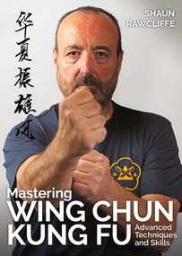 Mastering Wing Chun Kung Fu (Advanced Techniques and Skills) by Shaun Rawcliffe, 9780719846533