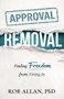 Approval Removal (Finding Freedom from Fitting In) by Dr. Rob Allan, 9780757326202