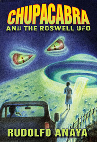 ChupaCabra and the Roswell UFO by Rudolfo Anaya, 9780826344700