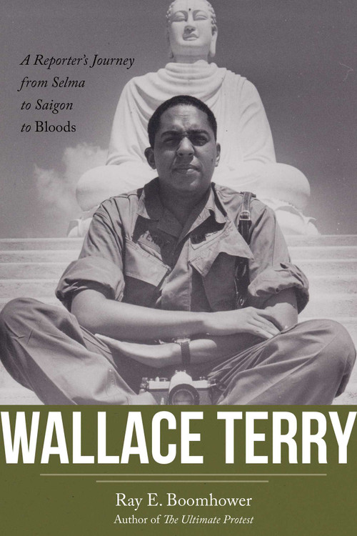 Wallace Terry (A Reporter's Journey from Selma to Saigon to Bloods) by Ray E. Boomhower, 9780826370150