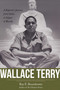 Wallace Terry (A Reporter's Journey from Selma to Saigon to Bloods) by Ray E. Boomhower, 9780826370150