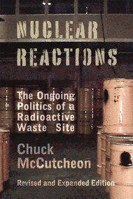 Nuclear Reactions (The Ongoing Politics of a Radioactive Waste Site) by Chuck McCutcheon, 9780826370198