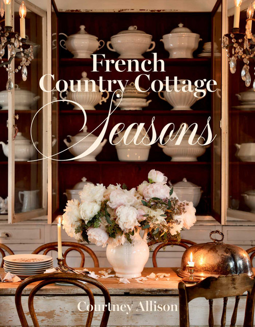 French Country Cottage Seasons by Courtney Allison, Courtney Allison, 9781423662617