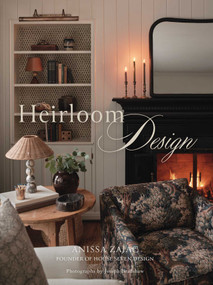 Heirloom Design (Creating Your Best Home with the Interiors of House Seven Design) by Anissa Zajac, Joseph Bradshaw, Joseph Bradshaw, 9781423668589