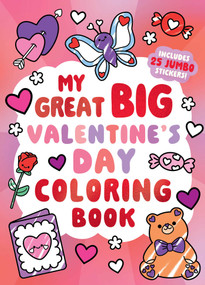 My Great Big Valentine's Day Coloring Book (A Jumbo-Sized Coloring and Sticker Book for All Ages) by Little Bee Books, 9781499821482