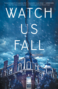 Watch Us Fall (A Novel) by Christina Kovac, 9781501141744