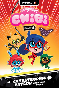 Miraculous Chibi Vol. 8 (Catastrophic Patrol! and Other Tales) by Jeremy Whitley, Carrie Harris, Nancy Olivo, Mari Chirchirillo, Ornella Greco, Adel E. Talemi, Dominique Arce, 9781545834640