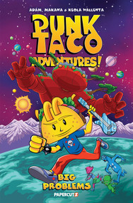 Punk Taco Adventures Vol. 2 (Big Problems) by Adam Wallenta, Makana Wallenta, 9781545835036
