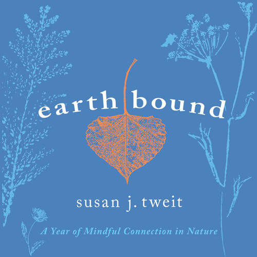 Earthbound (A Year of Mindful Connection in Nature) by Susan J Tweit, 9781591813811