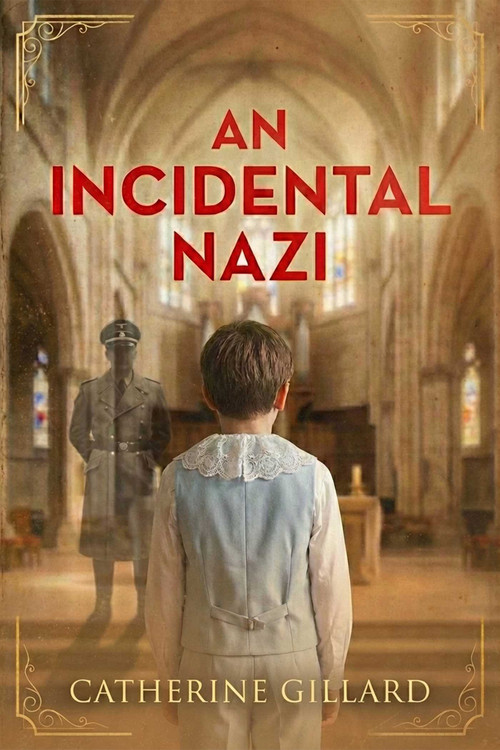 An Incidental Nazi by Catherine Gillard, 9781592117727