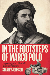 In the Footsteps of Marco Polo by Stanley Johnson, 9781592117741
