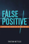 False Positive (A Southern Boy's Descent Into the Global Drug War) by Tristan Nettles, 9781592117772