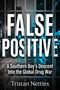 False Positive (A Southern Boy's Descent Into the Global Drug War) by Tristan Nettles, 9781592117772
