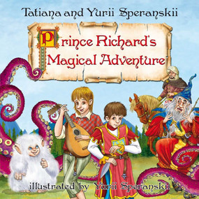 Prince Richard's Magical Adventure by Tatiana Speranskaia, Yuri Speranskii, 9781592117796