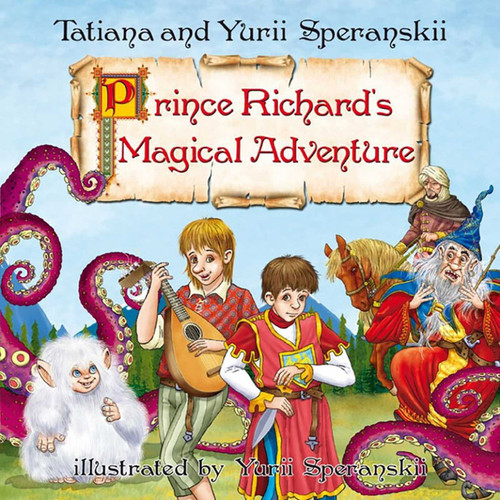 Prince Richard's Magical Adventure by Tatiana Speranskaia, Yuri Speranskii, 9781592117796
