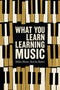 What You Learn Learning Music (The life lessons music teaches those who would learn to play) by Mike Shaw, Kevin Bales, 9781592117901