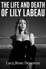 The Life and Death of Lily LaBeau (An Adult Film Star's Story of Reclaiming Her Sovereignty) by Lacy Rose Donovan, 9781592117963