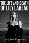 The Life and Death of Lily LaBeau (An Adult Film Star's Story of Reclaiming Her Sovereignty) by Lacy Rose Donovan, 9781592117963