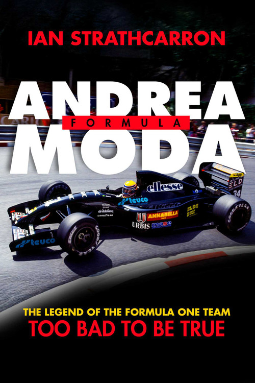 Andrea Moda Formula (The Legend Of The Formula One Team Too Bad To Be True) by Ian Strathcarron, 9781592118144