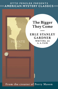 The Bigger They Come (A Cool and Lam Mystery) by Erle Stanley Gardner, 9781613163573