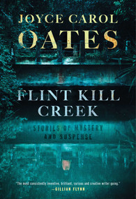 Flint Kill Creek (Stories of Mystery and Suspense) by Joyce Carol Oates, 9781613165577