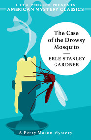 The Case of the Drowsy Mosquito by Erle Stanley Gardner, Otto  Penzler, 9781613168356