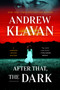 After That, the Dark by Andrew Klavan, 9781613168431