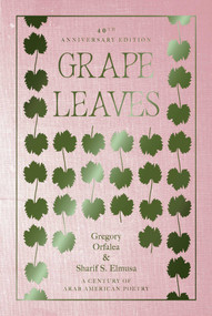 Grape Leaves (A Century of Arab American Poetry) by Gregory Orfalea, Sharif S. Elmusa, 9781623715342