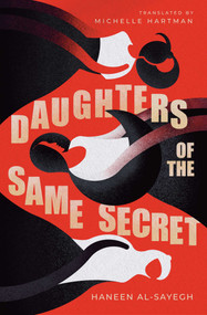 Daughters of the Same Secret (A novel) by Haneen Al-Sayegh, Michelle Hartman, 9781623715397