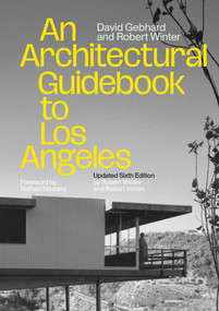 An Architectural Guidebook to Los Angeles (Updated Sixth Edition) by David Gebhard, Robert Winter, Robert Inman, Nathan Masters, 9781626401167