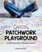 Patchwork Playground (34 Quilt Blocks to Mix & Match) by Christina Lee, 9781644036440