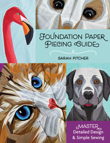 Foundation Paper Piecing Guide (Master Detailed Design & Simple Sewing) by Sarah Pitcher, 9781644036822