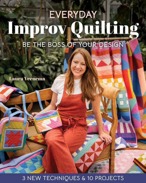 Everyday Improv Quilting (Be the Boss of Your Design; 3 New Techniques & 10 Projects) by Laura Veenema, 9781644037171
