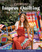 Everyday Improv Quilting (Be the Boss of Your Design; 3 New Techniques & 10 Projects) by Laura Veenema, 9781644037171