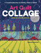 Art Quilt Collage (A Creative Journey in Fabric, Paint & Stitch; Updated Second Edition) by Deborah Boschert, 9781644037232