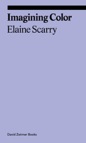 Imagining Color by Elaine Scarry, 9781644231876