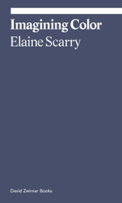 Imagining Color by Elaine Scarry, 9781644231876