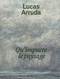 Lucas Arruda: Qu'importe le paysage by Lucas Arruda, Nicolas Gausserand, Christine Smallwood, 9781644231883