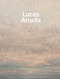 Lucas Arruda: Qu'importe le paysage by Lucas Arruda, Nicolas Gausserand, Christine Smallwood, 9781644231883