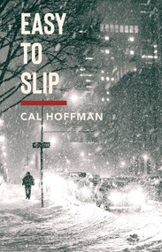 Easy to Slip by Cal  Hoffman, 9781644285824