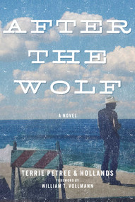 After the Wolf by Terrie Petree & Hollands, William T. Vollmann, 9781648212345