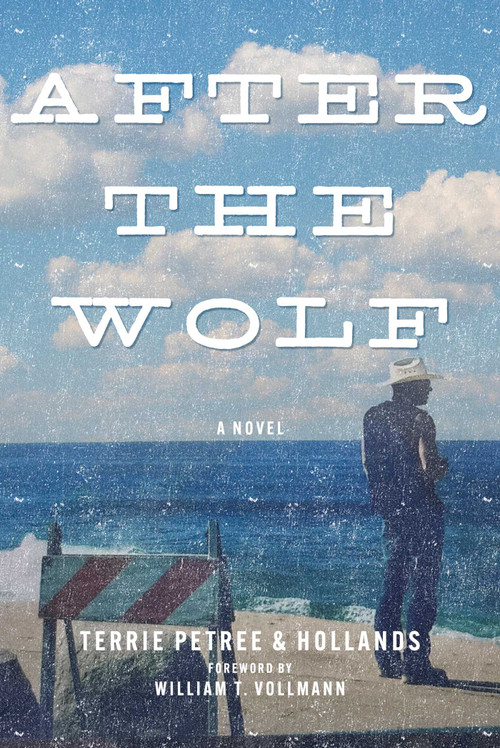 After the Wolf by Terrie Petree & Hollands, William T. Vollmann, 9781648212345