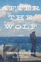 After the Wolf by Terrie Petree & Hollands, William T. Vollmann, 9781648212345