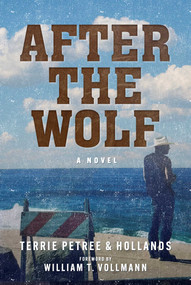 After the Wolf by Terrie Petree & Hollands, William T. Vollmann, 9781648212345
