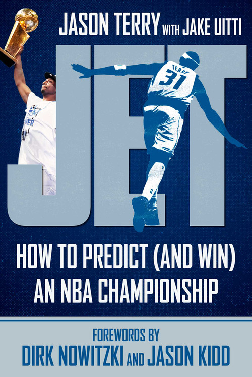 Jet (How to Predict (and Win) an NBA Championship) by Jason Terry, Jacob Uitti, Dirk Nowitzki, Jason Kidd, 9781683585176